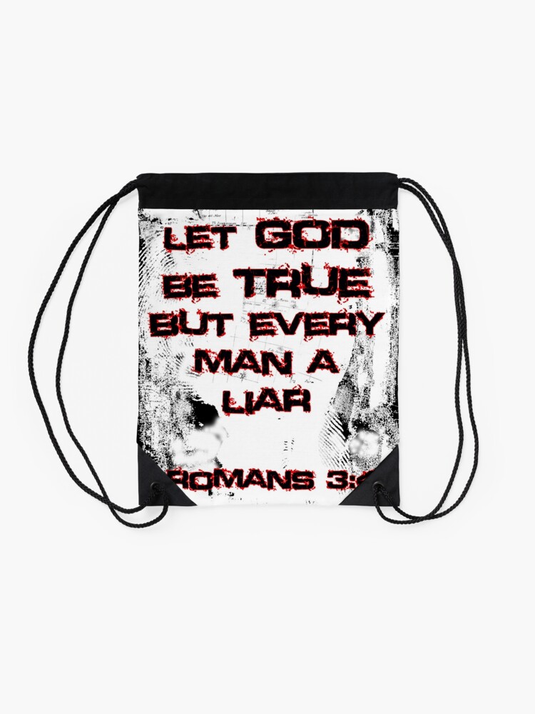 Alternate view of Let God Be True, But Every Man A Lie Drawstring Bag