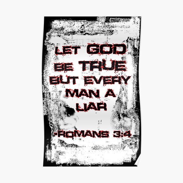 Let God Be True, But Every Man A Lie Poster