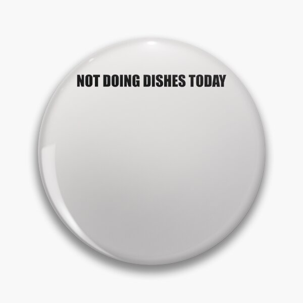 Item preview, Not Doing Dishes Today designed and sold by HiddenStar02.