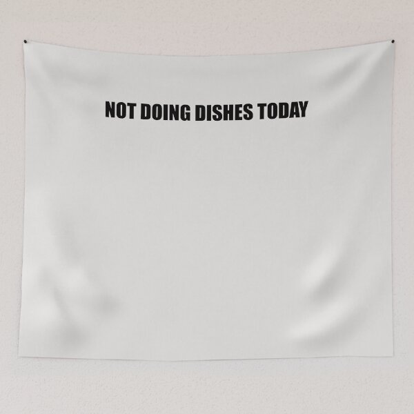 Item preview, Not Doing Dishes Today designed and sold by HiddenStar02.