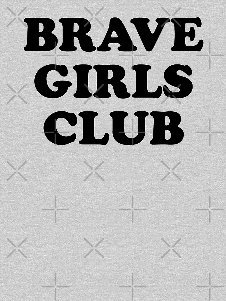 brave-girls-club-t-shirt-by-madedesigns-redbubble