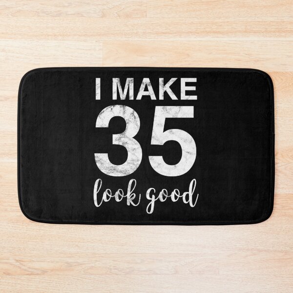 Item preview, I Make 35 Look Good 35th Birthday Gift Idea designed and sold by haselshirt.