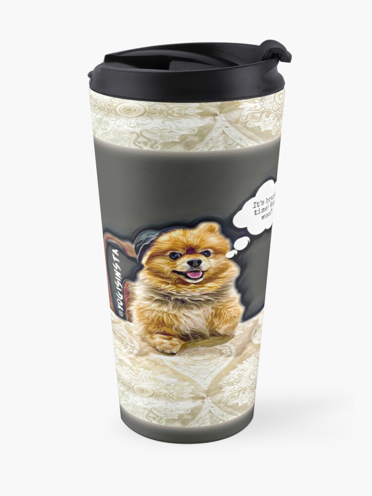 Pomeranian Ready For Brunch It S Brunch Time Woof Woof Travel Mug By Yogisinsta Redbubble