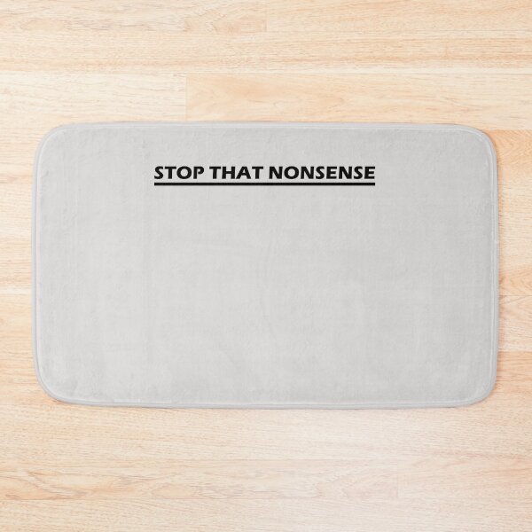 Item preview, Stop That Nonsense designed and sold by HiddenStar02.