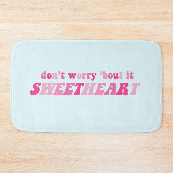 Item preview, don't worry 'bout it SWEETHEART designed and sold by Abby Busis.