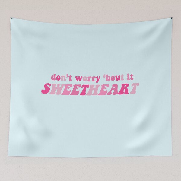 Item preview, don't worry 'bout it SWEETHEART designed and sold by Abby Busis.