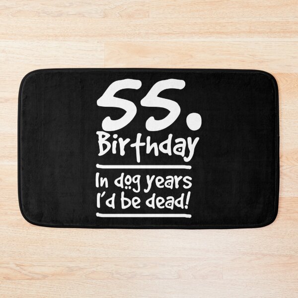 Artikelvorschau, Dog Shirt 55 Birthday In dog years I'd be dead Birthday Gift Tee entworfen und verkauft von haselshirt.