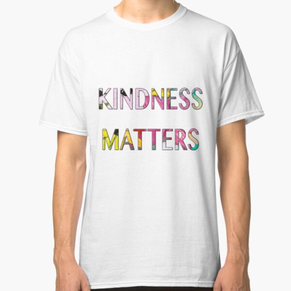 KINDNESS MATTERS Classic T-Shirt