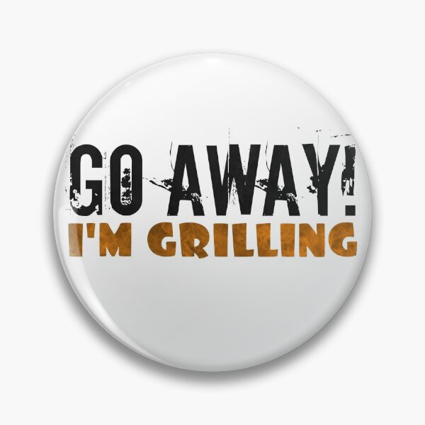 Item preview, Go Away Im Grilling designed and sold by squarebubble.