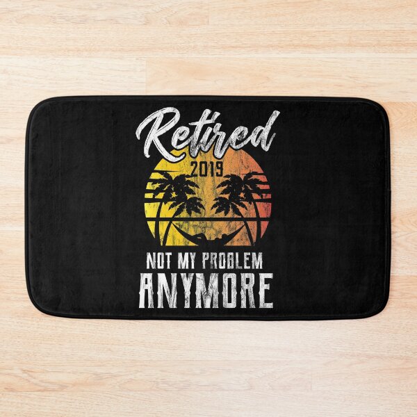 Item preview, Retired 2019 Not My Problem Retirement Gift Idea designed and sold by haselshirt.