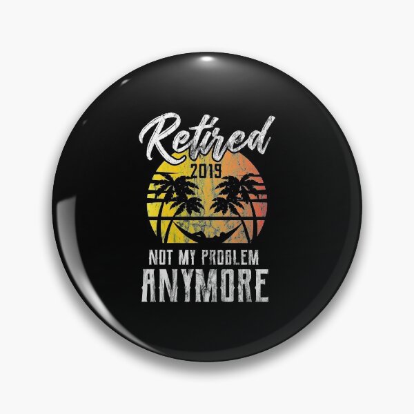 Item preview, Retired 2019 Not My Problem Retirement Gift Idea designed and sold by haselshirt.