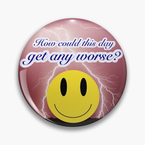Item preview, How could this day get any worse? designed and sold by Look-Behind-You.