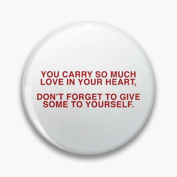 Item preview, You Carry So Much Love In Your Heart, Don't Forget To Give Some To Yourself designed and sold by ijanet.