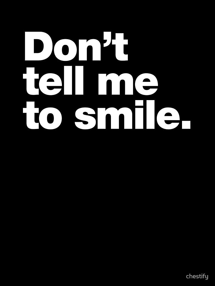 Female Empowerment, Don't Tell Me To Smile Feminist T-Shirt Female Empowerment, Don't Tell Me To Smile Feminist T-Shirt