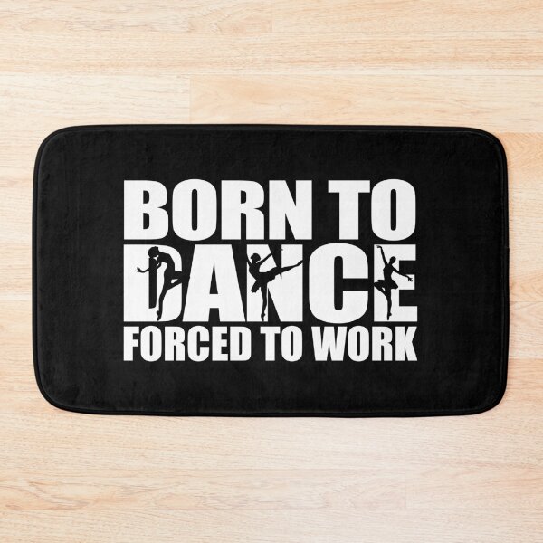 Item preview, Born To Dance Forced To Work Dancing Gift Idea designed and sold by haselshirt.