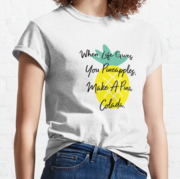 Funny pineapple quote. Classic T-Shirt