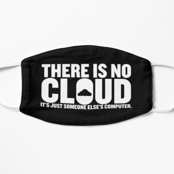 There Is No Cloud Its Just Someone Else's Computer Mask