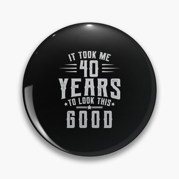 Item preview, Took 40 Years To Look This Good Birthday Gift Idea designed and sold by haselshirt.