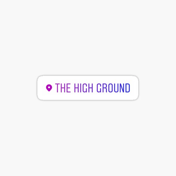 The High Ground Sticker