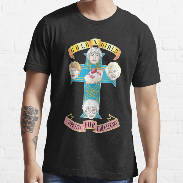 Gold N Girls "Appetite for Cheesecake" Shirt Essential T-Shirt