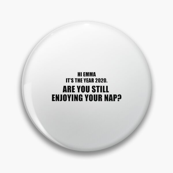 Item preview, Hi Emma It's The Year 2020. Are You Still Enjoying Your Nap? designed and sold by quoteedesigns.