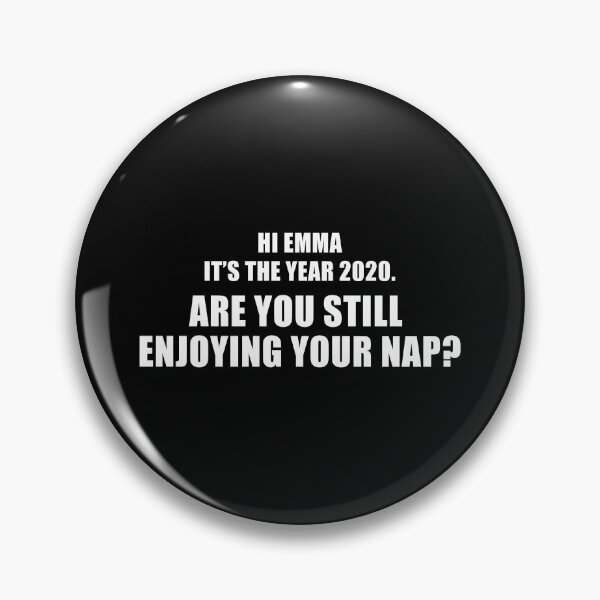 Item preview, Hi Emma It's The Year 2020. Are You Still Enjoying Your Nap? (Black) designed and sold by quoteedesigns.