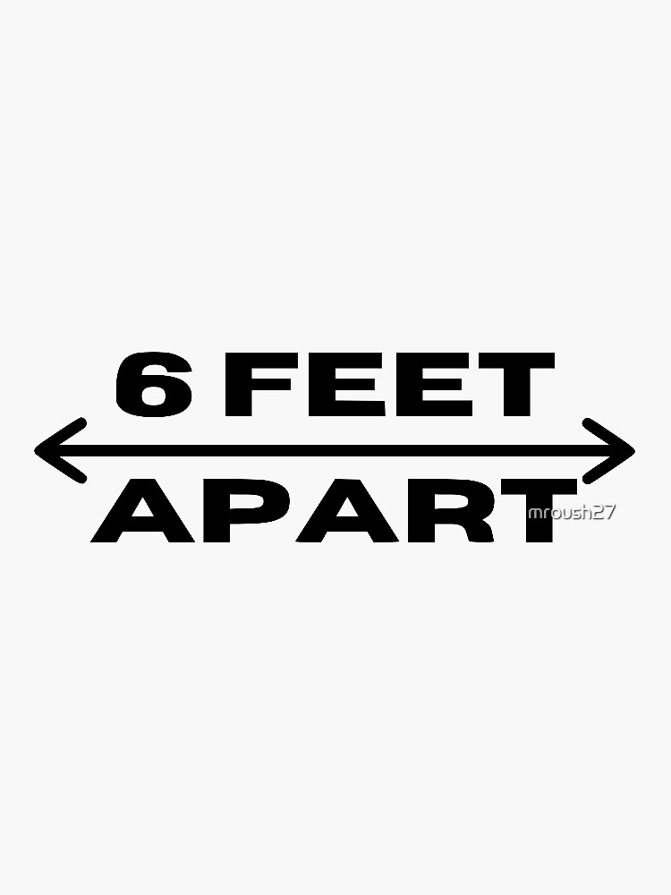 "6 feet apart" Sticker by mroush27 Redbubble