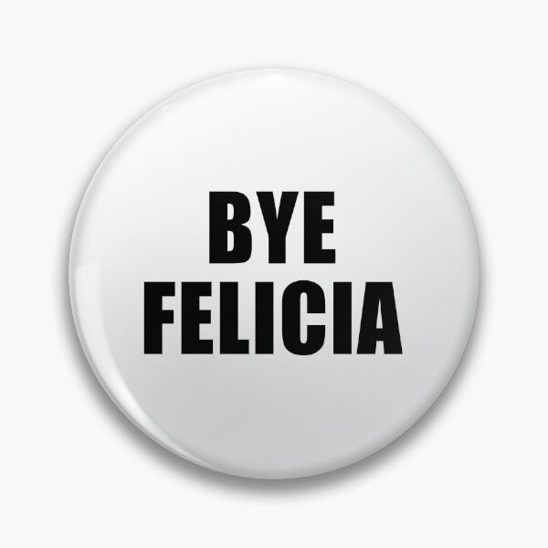 Item preview, Bye Felicia designed and sold by quoteedesigns.