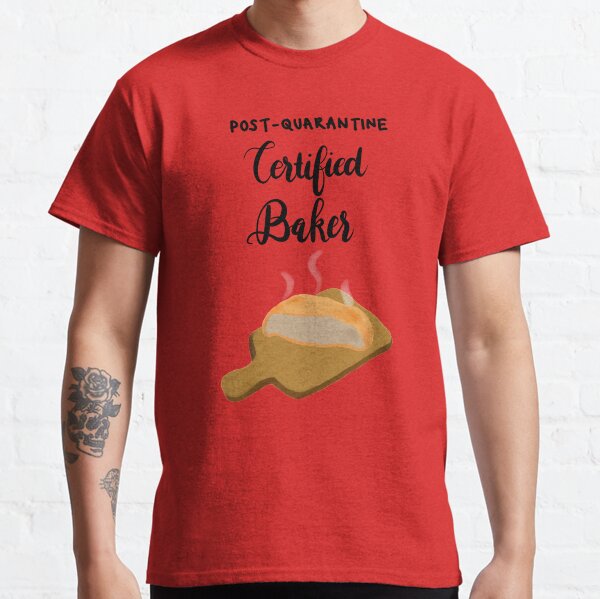 Post-Quarantine Certified Baker Classic T-Shirt