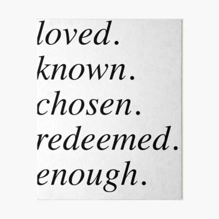 loved. known. chosen. redeemed. enough. Art Board Print