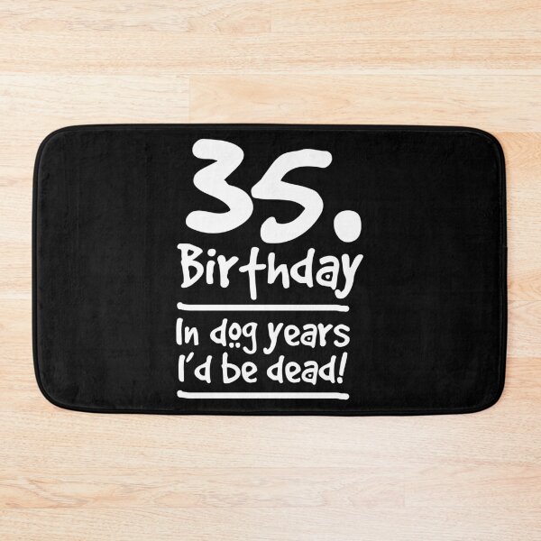 Artikelvorschau, Dog Shirt 35 Birthday In Dog Years I'd Be Dead Birthday Gift Tee entworfen und verkauft von haselshirt.