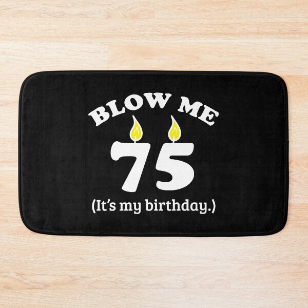 Item preview, Blow Me 75 It's My Birthday Party Gift Idea designed and sold by haselshirt.
