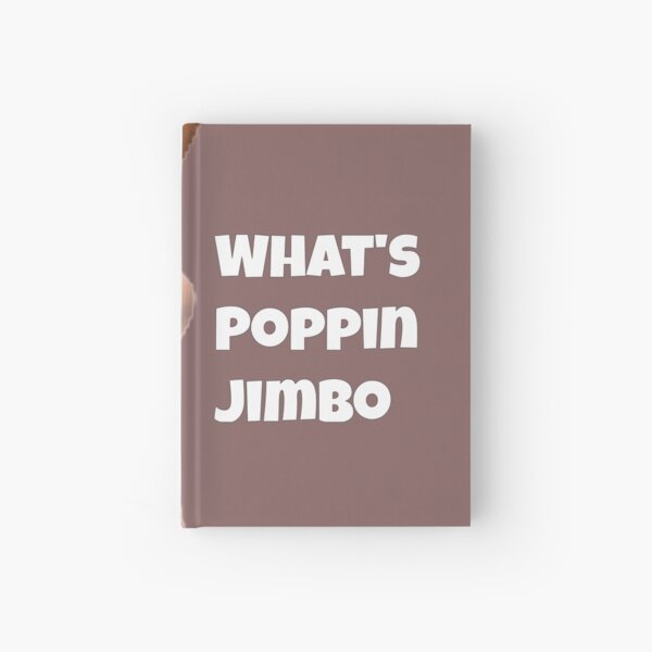 Whats Poppin Jimbo Meme Hardcover Journal By Freshmemes Redbubble 