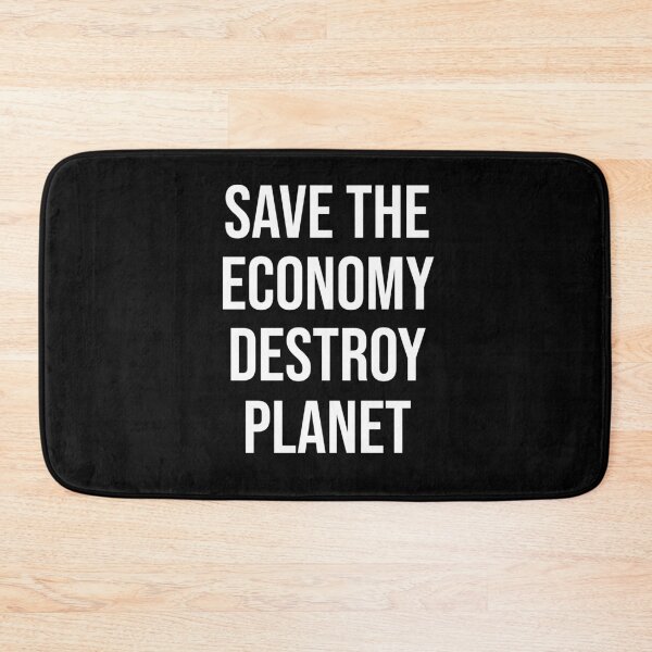 Item preview, Save The Economy Destroy Planet designed and sold by Merch By ika.