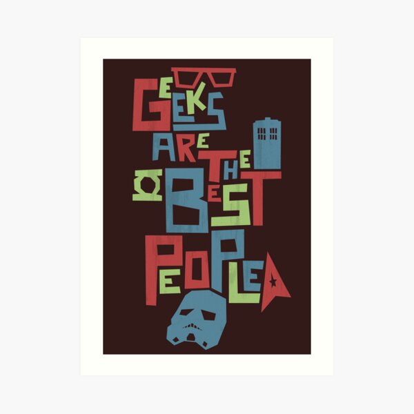 Geeks Are The Best People Art Print