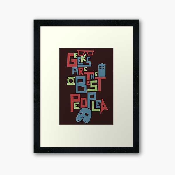 Geeks Are The Best People Framed Art Print