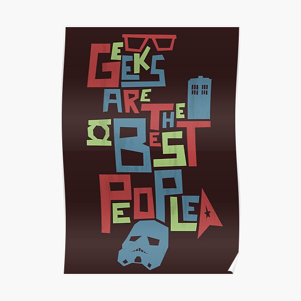 Geeks Are The Best People Poster
