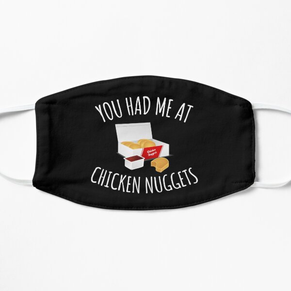 You Had Me At Chicken Nuggets Flat Mask