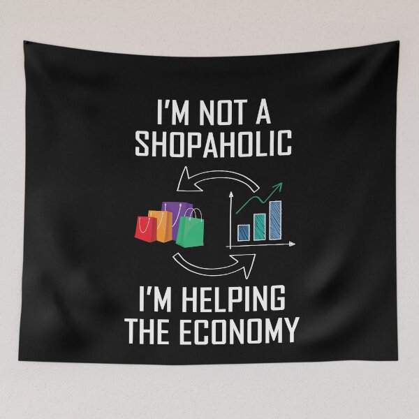 Item preview, I'm Not A Shopaholic I'm Helping The Economy designed and sold by Merch By ika.