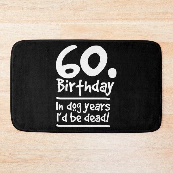 Artikelvorschau, Dog Shirt 60 Birthday In dog years I'd be dead Birthday Gift Tee entworfen und verkauft von haselshirt.