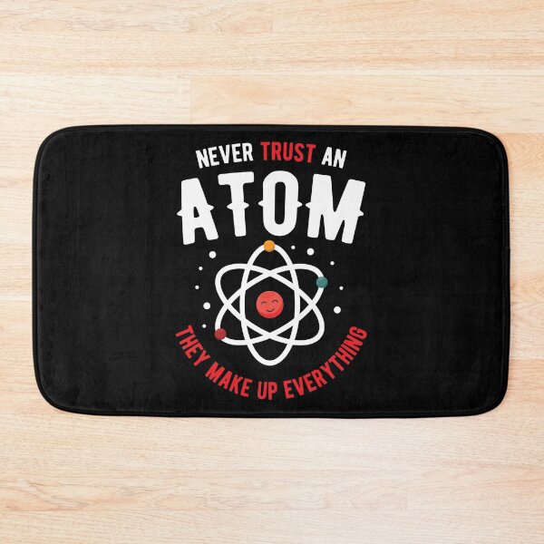 Item preview, Never Trust An Atom Science Nerd Gift Idea designed and sold by haselshirt.
