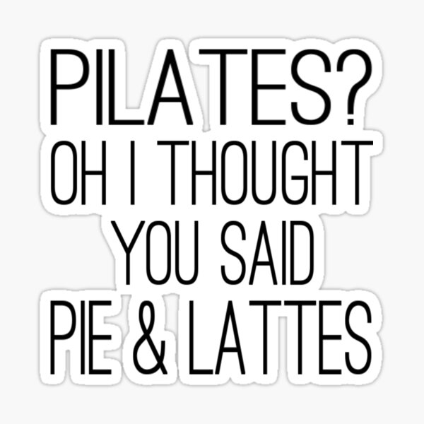 Item preview, Pilates? Oh I Thought You Said Pie & Lattes designed and sold by coolfuntees.