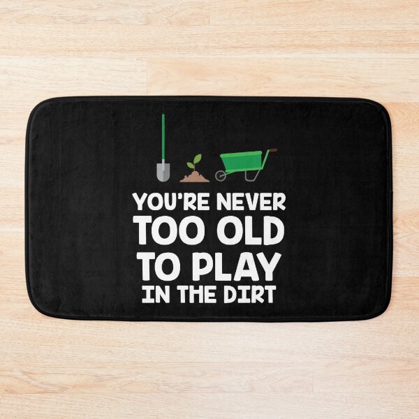Item preview, Never Too Old To Play In The Dirt Gardening Gift designed and sold by haselshirt.