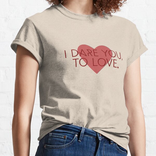 I Dare You To Love - Kelly Clarkson Design Classic T-Shirt