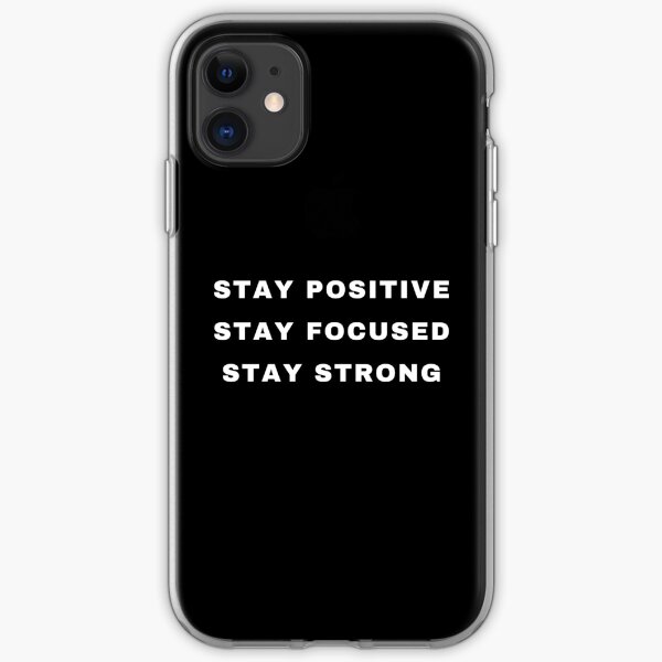 Stay Positive, Stay Focused, Stay Strong iPhone Soft Case