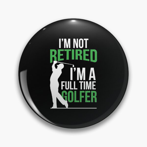 Artikelvorschau, Retirement I'm Not Retired I'm A Full Time Golfer entworfen und verkauft von haselshirt.