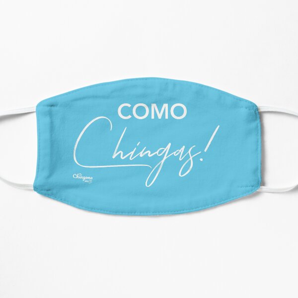 Como Chingas Flat Mask