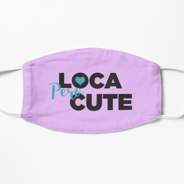 Loca Pero Cute Flat Mask