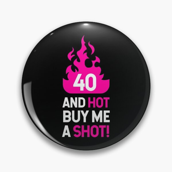 Item preview, 40 Hot Buy Me A Shot Birthday Gift Idea designed and sold by haselshirt.