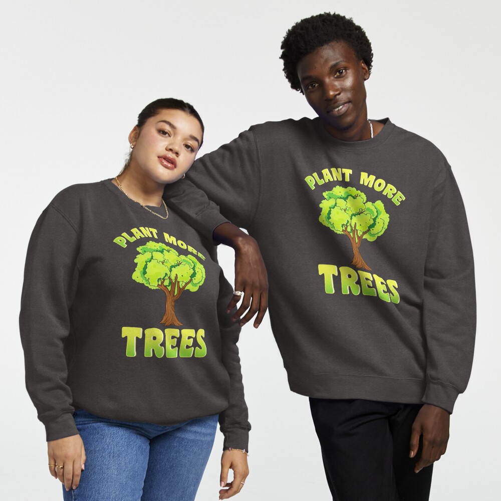 Plant more 2025 trees sweatshirt